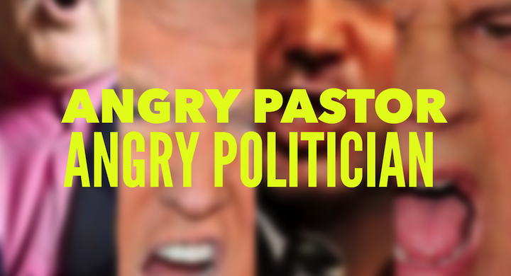 Angry Pastor,  Angry Politician