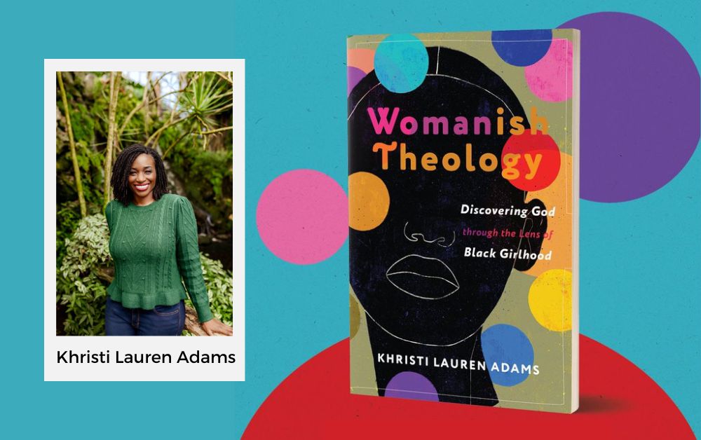 Womanish Theology:  Discovering God through the Lens of Black Girlhood, an Excerpt