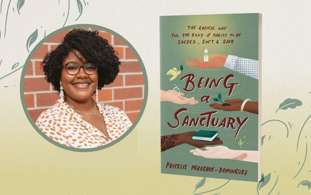Being a Sanctuary: The Radical Way for the Body of Christ to Be Sacred, Soft, and Safe (an excerpt)