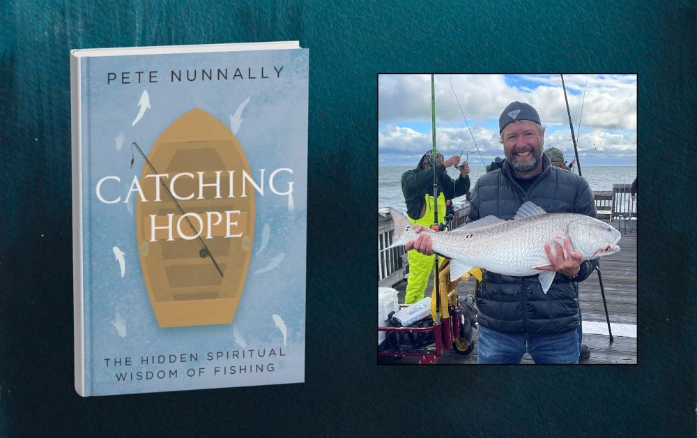 The Sacred Spaces of Fishing, excerpted from “Catching Hope: The Hidden Spiritual Wisdom of Fishing”